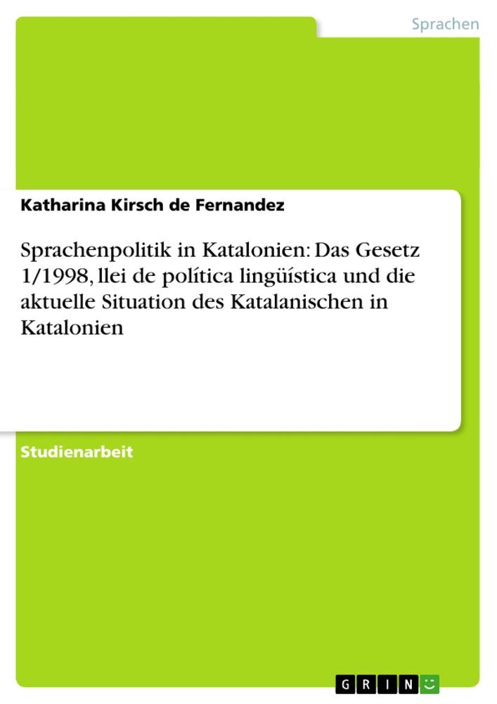 Vorderes Coverbild Sprachenpolitik in Katalonien: Das Gesetz 1/1998, llei de política lingüística und die aktuelle Situation des Katalanischen in Katalonien
