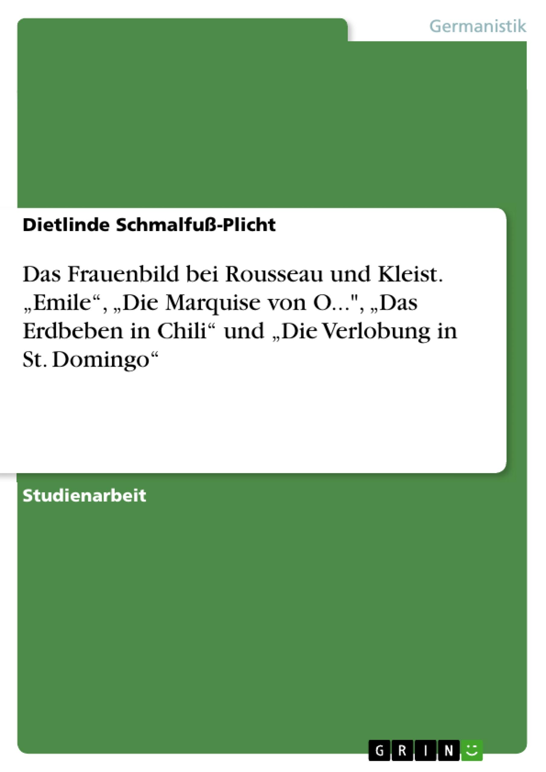 Vorderes Coverbild Das Frauenbild bei Rousseau und Kleist. "Emile", "Die Marquise von O...", "Das Erdbeben in Chili" und "Die Verlobung in St. Domingo"