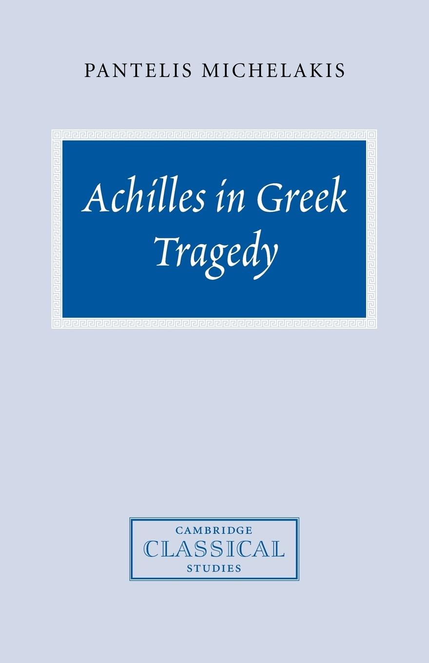 Vorderes Coverbild Achilles in Greek Tragedy