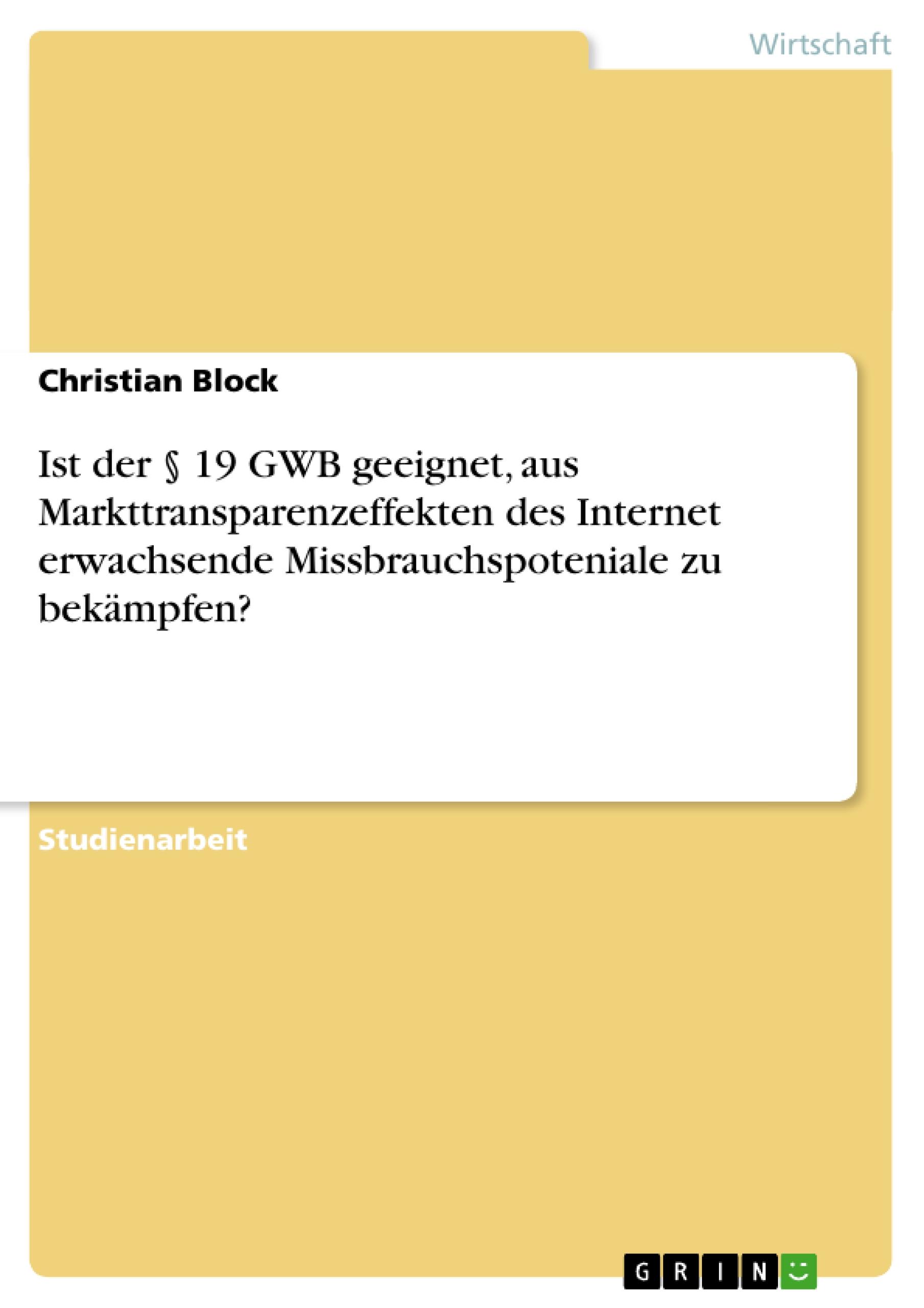 Vorderes Coverbild Ist der § 19 GWB geeignet, aus Markttransparenzeffekten des Internet erwachsende Missbrauchspoteniale zu bekämpfen?
