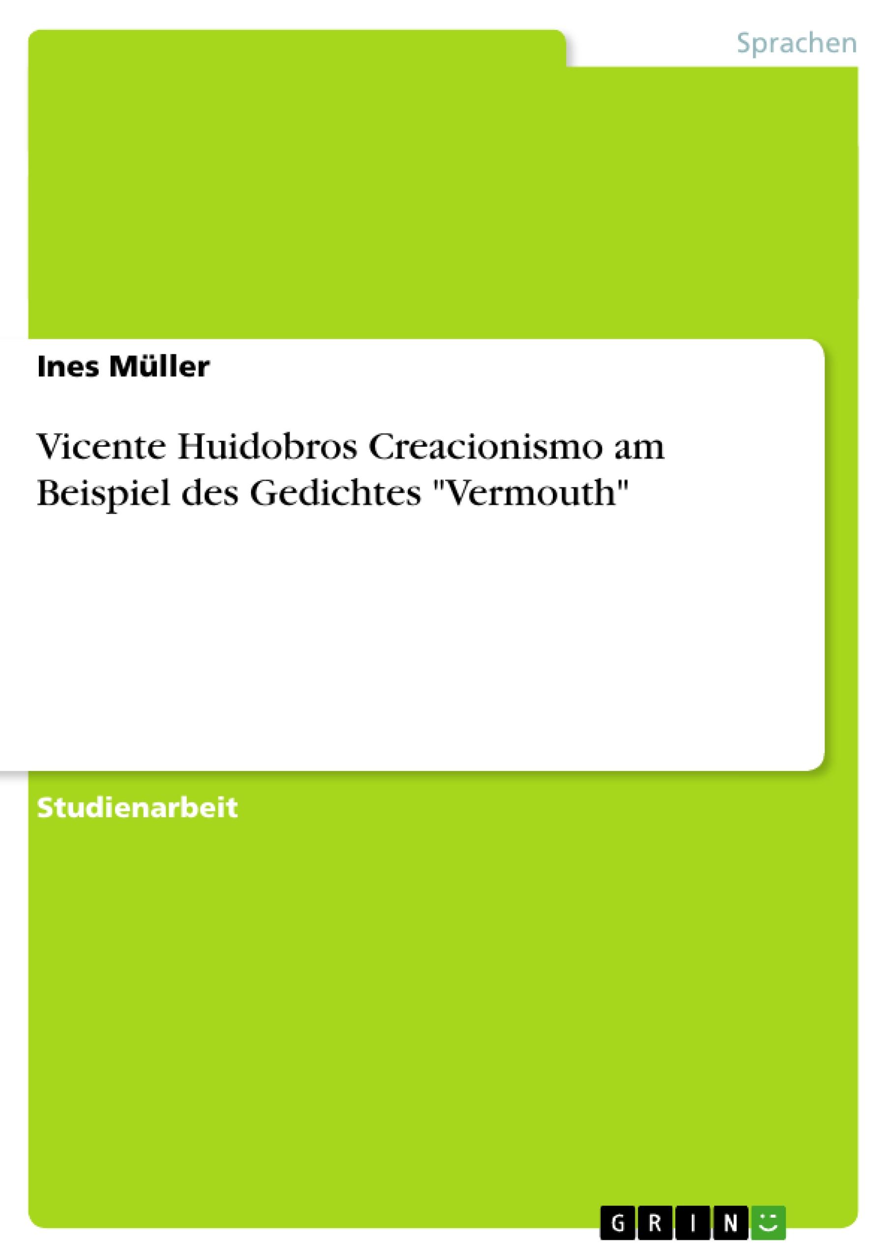 Vorderes Coverbild Vicente Huidobros Creacionismo am Beispiel des Gedichtes "Vermouth"