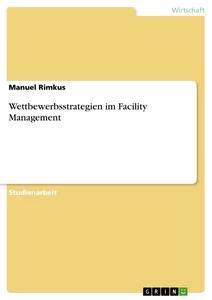 Vorderes Coverbild Wettbewerbsstrategien im Facility Management