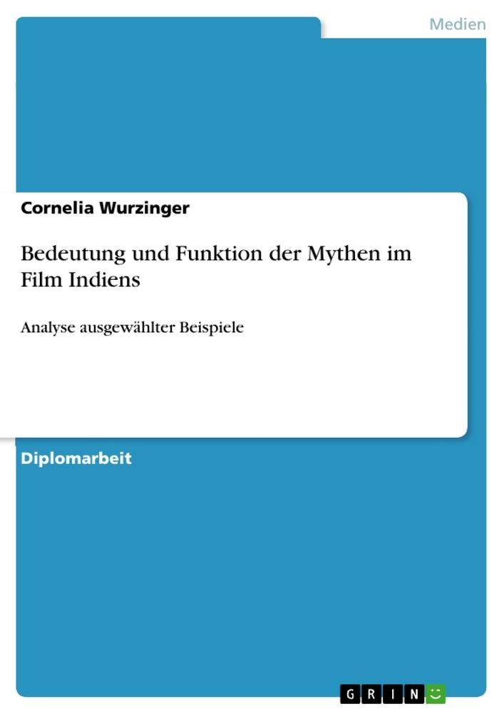 Vorderes Coverbild Bedeutung und Funktion der Mythen im Film Indiens