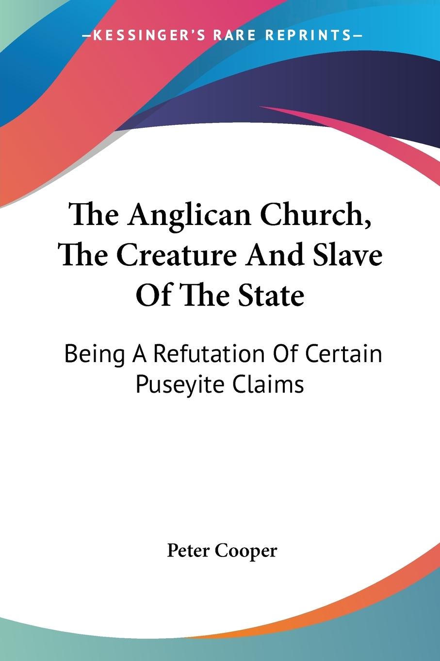 Vorderes Coverbild The Anglican Church, The Creature And Slave Of The State