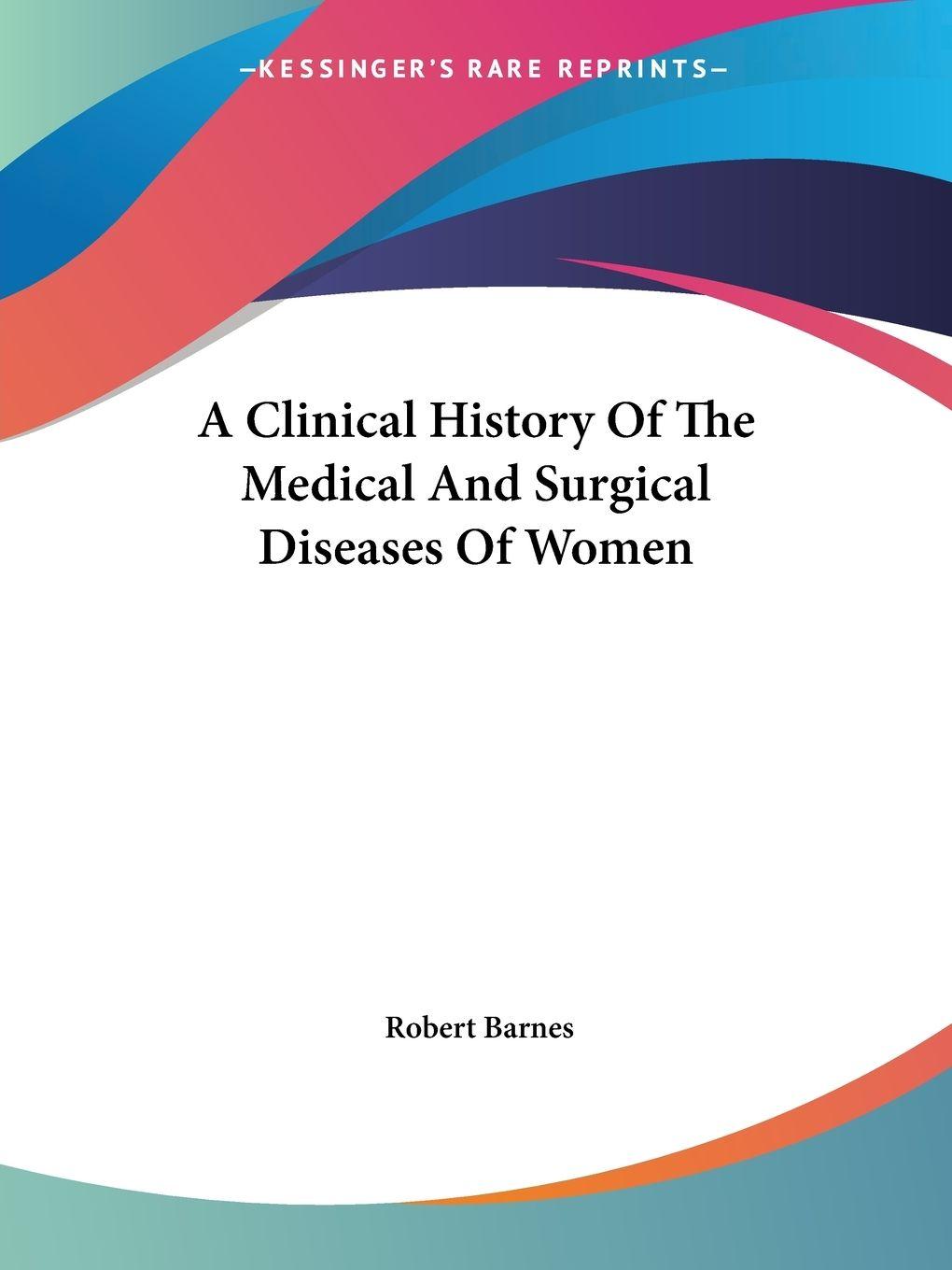 Vorderes Coverbild A Clinical History Of The Medical And Surgical Diseases Of Women