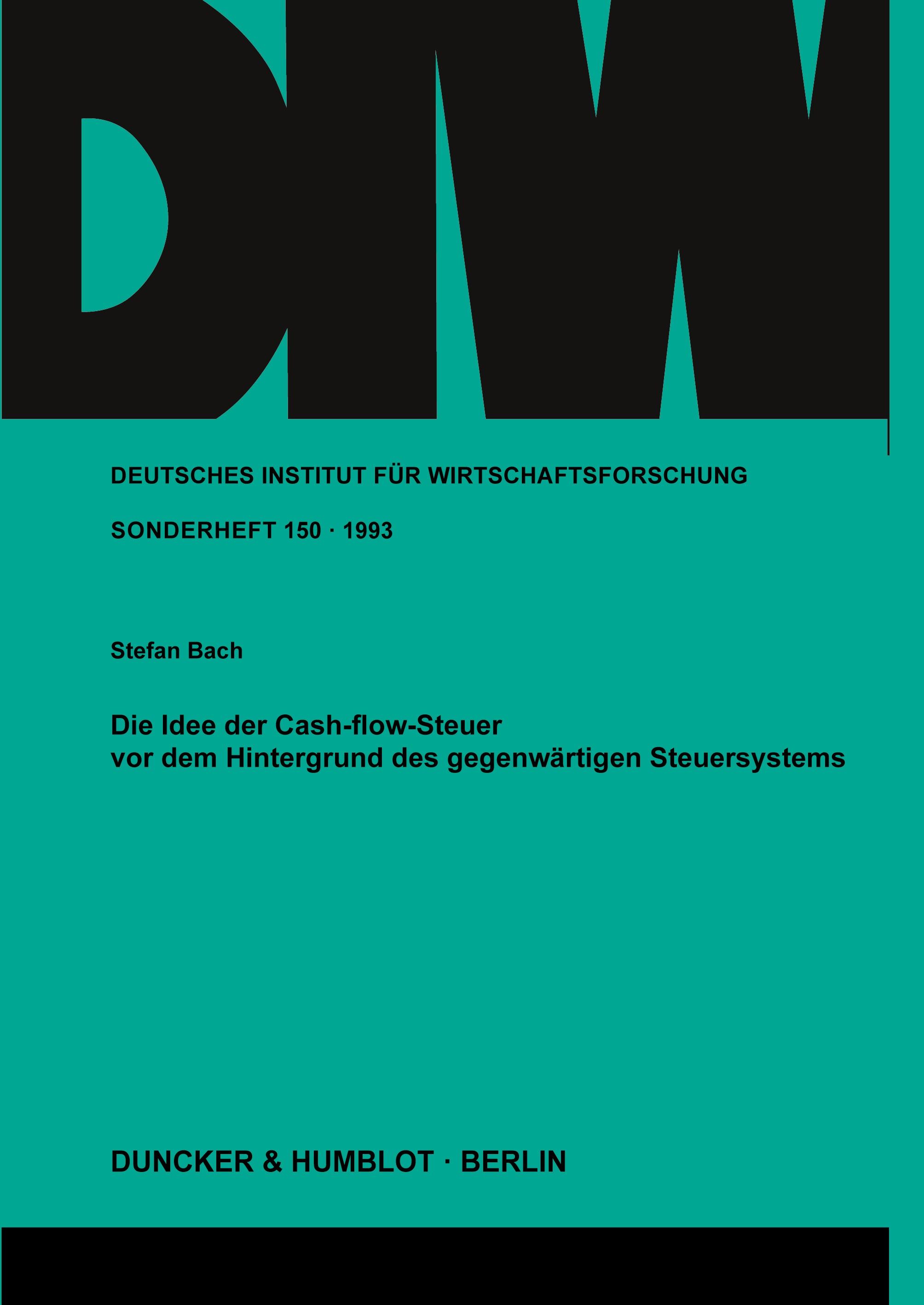 Vorderes Coverbild Die Idee der Cash-flow-Steuer vor dem Hintergrund des gegenwärtigen Steuersystems.
