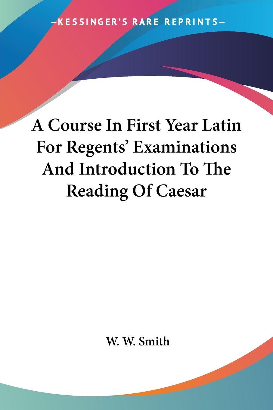 Vorderes Coverbild A Course In First Year Latin For Regents' Examinations And Introduction To The Reading Of Caesar