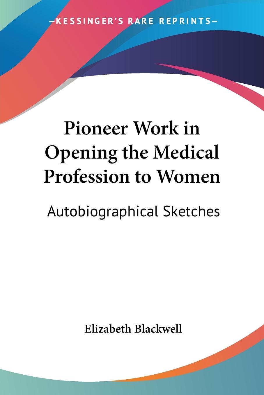 Vorderes Coverbild Pioneer Work in Opening the Medical Profession to Women