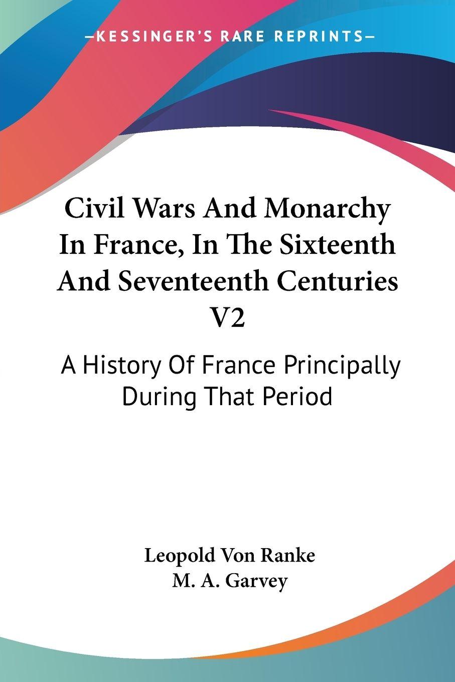 Vorderes Coverbild Civil Wars And Monarchy In France, In The Sixteenth And Seventeenth Centuries V2