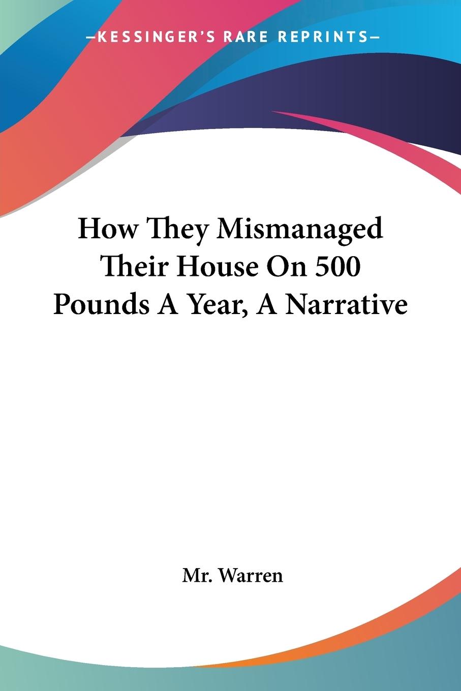 Vorderes Coverbild How They Mismanaged Their House On 500 Pounds A Year, A Narrative