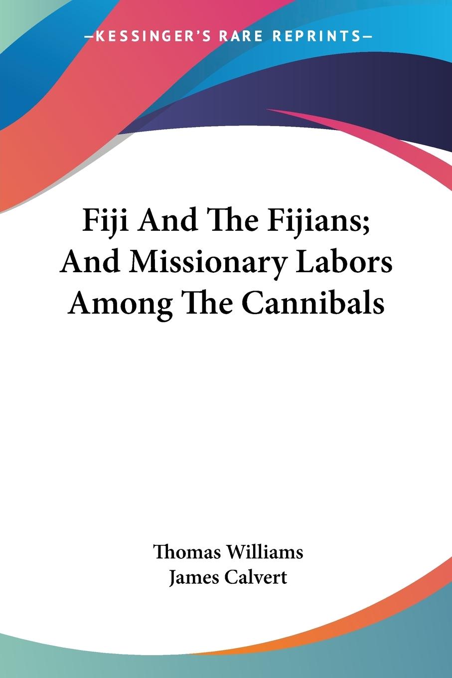 Vorderes Coverbild Fiji And The Fijians; And Missionary Labors Among The Cannibals