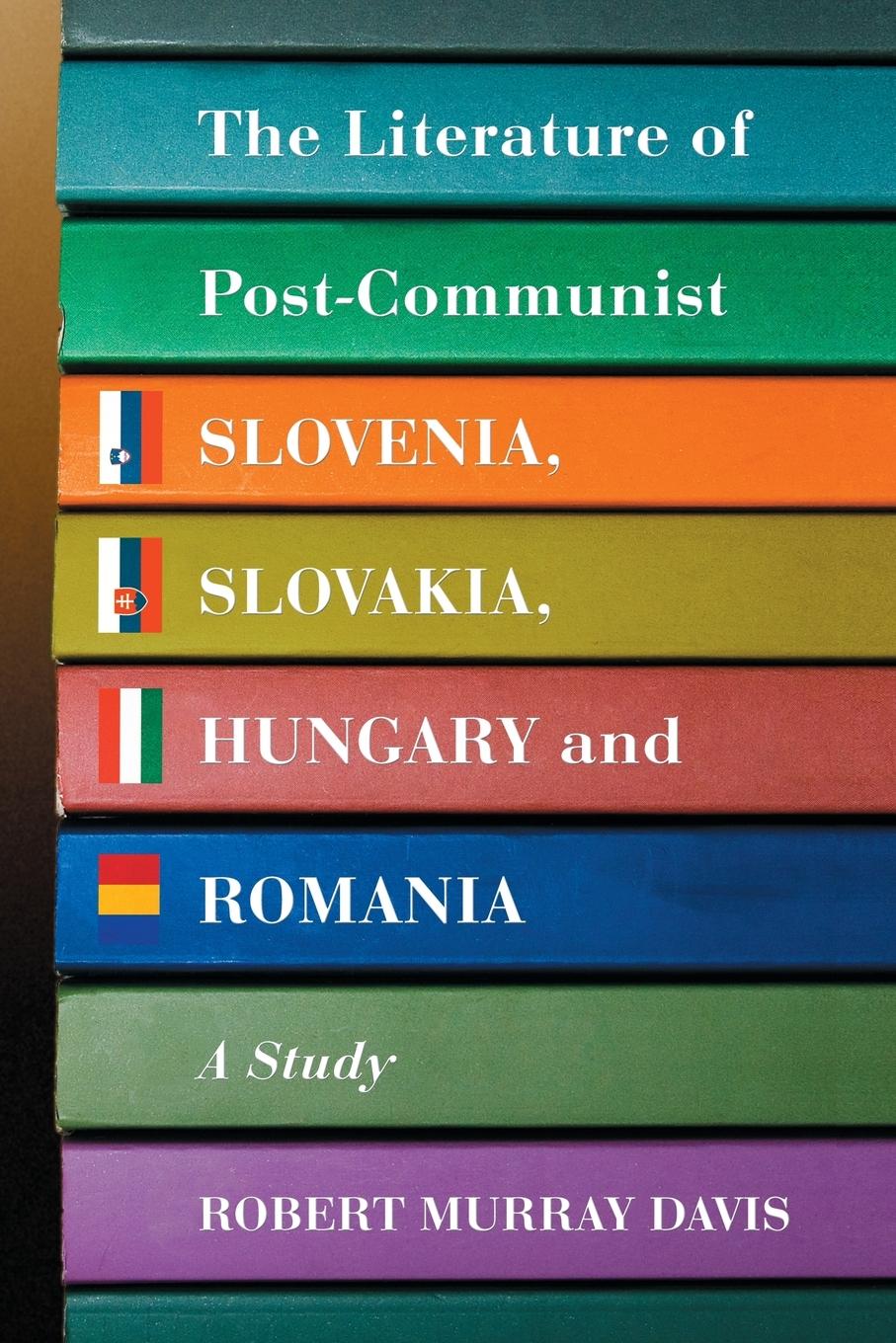 Vorderes Coverbild The Literature of Post-Communist Slovenia, Slovakia, Hungary and Romania