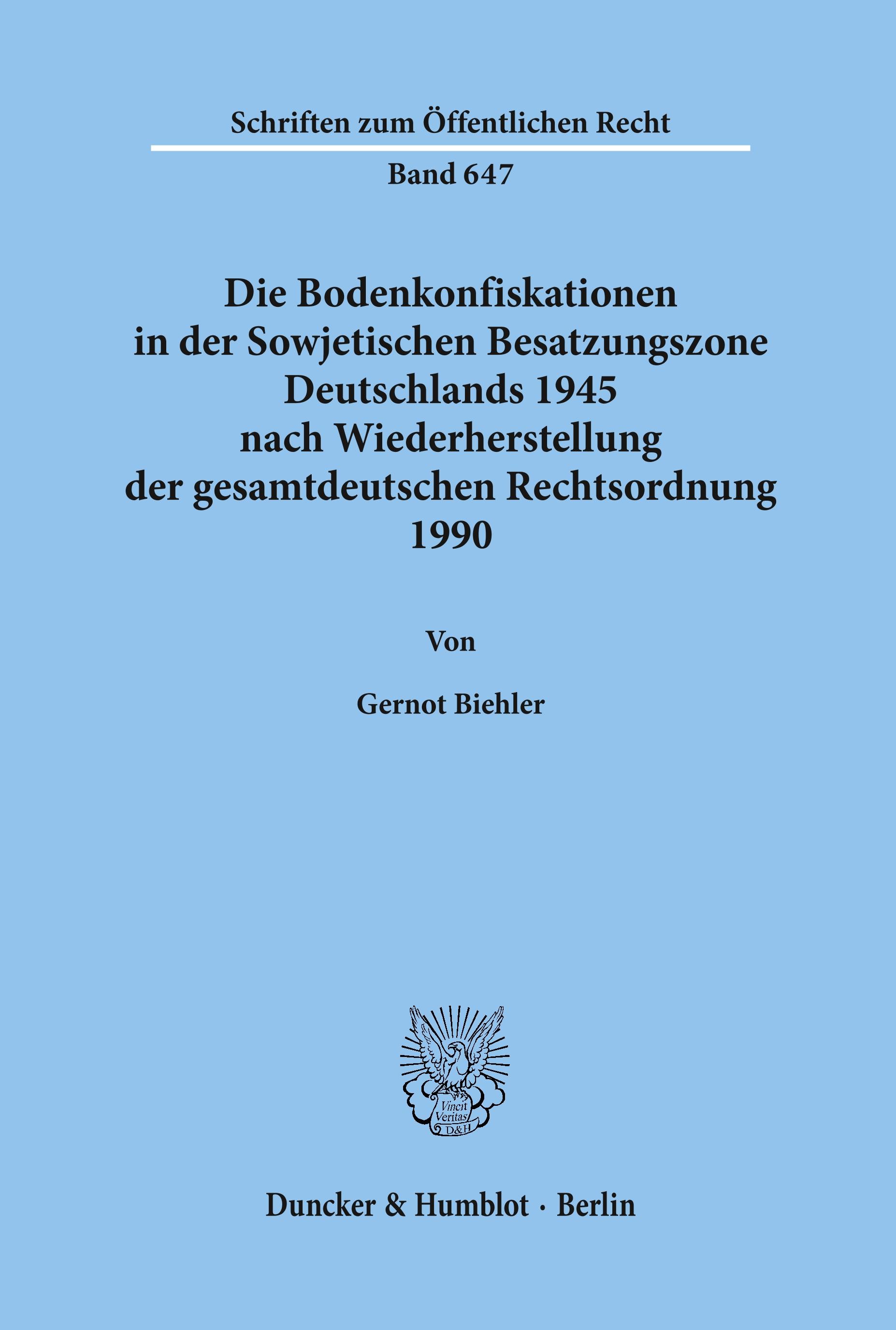 Vorderes Coverbild Die Bodenkonfiskationen in der Sowjetischen Besatzungszone Deutschlands 1945 nach Wiederherstellung der gesamtdeutschen Rechtsordnung 1990.