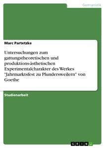Vorderes Coverbild Untersuchungen zum gattungstheoretischen und produktions-ästhetischen Experimentalcharakter des Werkes "Jahrmarktsfest zu Plundersweilern" von Goethe
