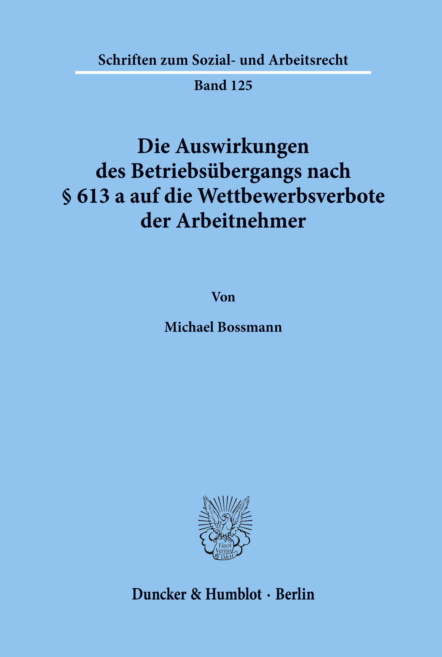 Vorderes Coverbild Die Auswirkungen des Betriebsübergangs nach § 613 a auf die Wettbewerbsverbote der Arbeitnehmer.