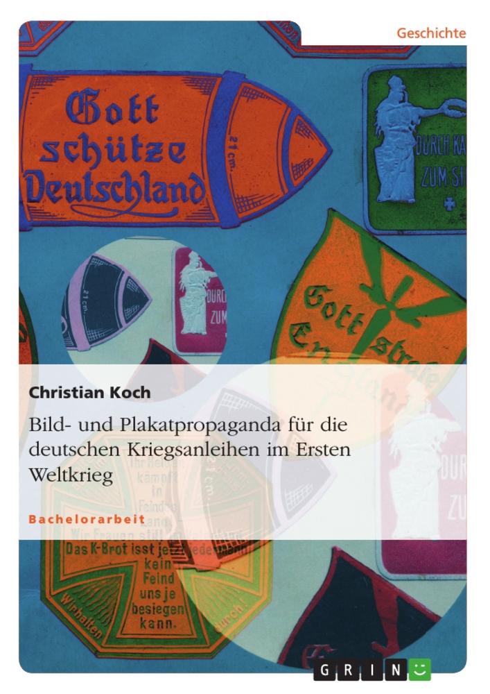 Vorderes Coverbild Bild- und Plakatpropaganda für die deutschen Kriegsanleihen im Ersten Weltkrieg