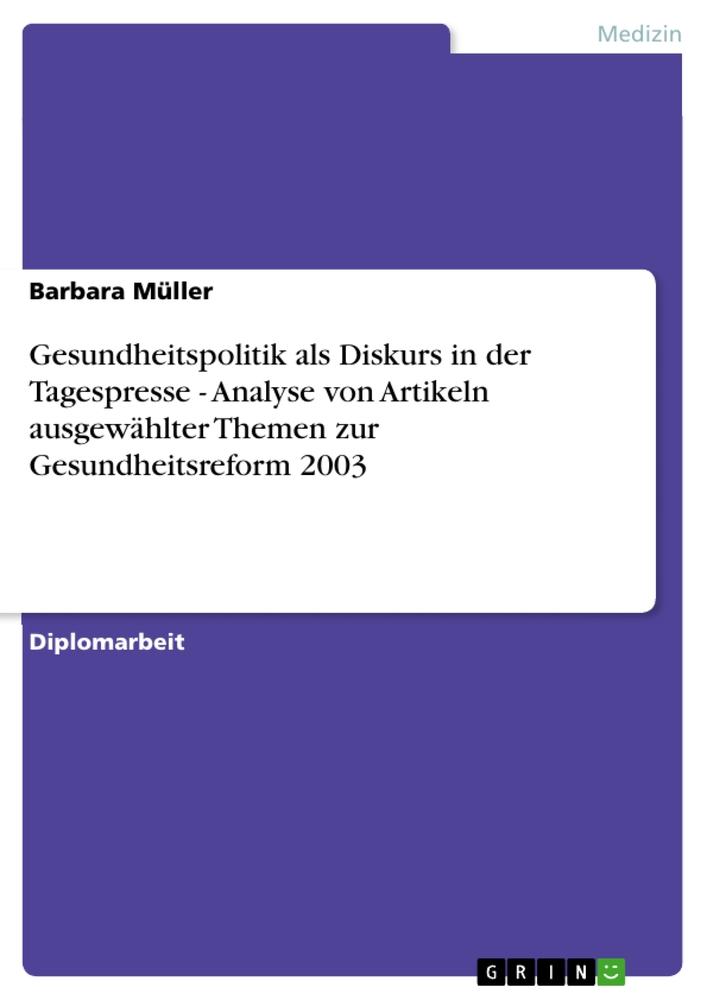 Vorderes Coverbild Gesundheitspolitik als Diskurs in der Tagespresse - Analyse von Artikeln ausgewählter Themen zur Gesundheitsreform 2003