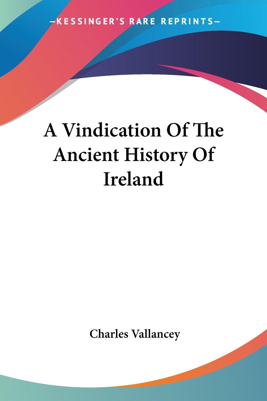 Vorderes Coverbild A Vindication Of The Ancient History Of Ireland