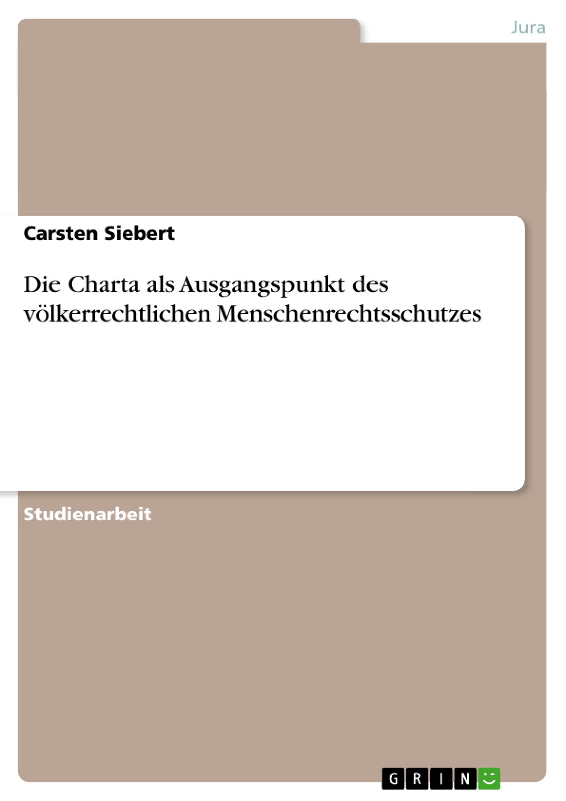 Vorderes Coverbild Die Charta als Ausgangspunkt des völkerrechtlichen Menschenrechtsschutzes