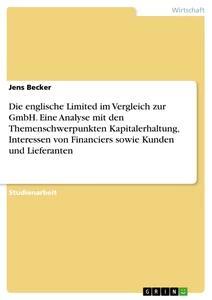 Vorderes Coverbild Die englische Limited im Vergleich zur GmbH. Eine Analyse mit den Themenschwerpunkten Kapitalerhaltung, Interessen von Financiers sowie Kunden und Lieferanten