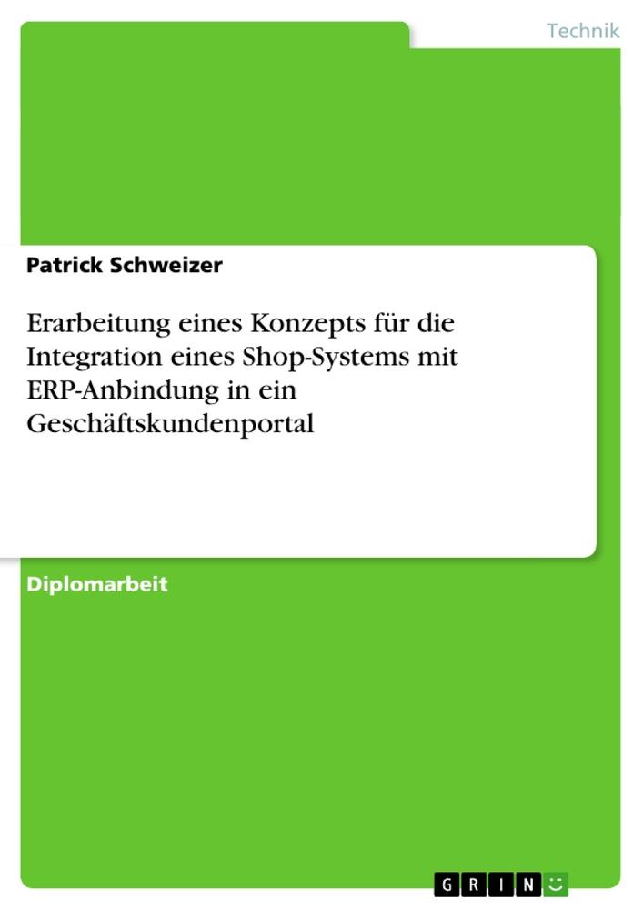 Vorderes Coverbild Erarbeitung eines Konzepts für die Integration eines Shop-Systems mit ERP-Anbindung in ein Geschäftskundenportal