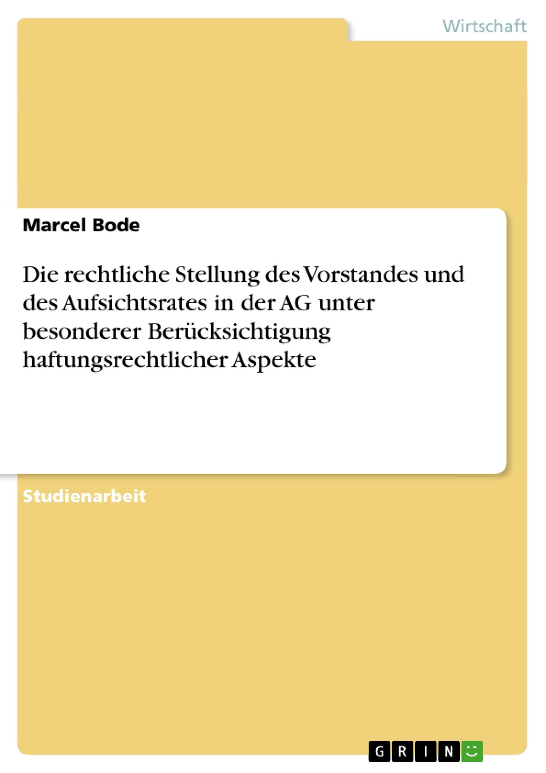 Vorderes Coverbild Die rechtliche Stellung des Vorstandes und des Aufsichtsrates in der AG unter besonderer Berücksichtigung haftungsrechtlicher Aspekte