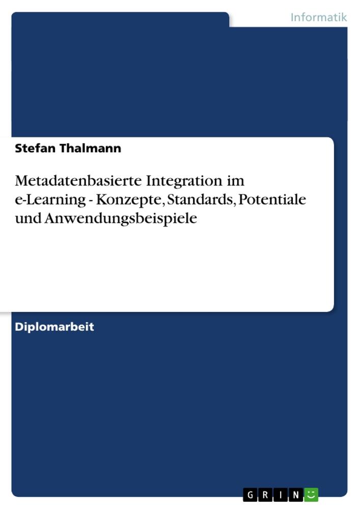 Vorderes Coverbild Metadatenbasierte Integration im e-Learning - Konzepte, Standards, Potentiale und Anwendungsbeispiele