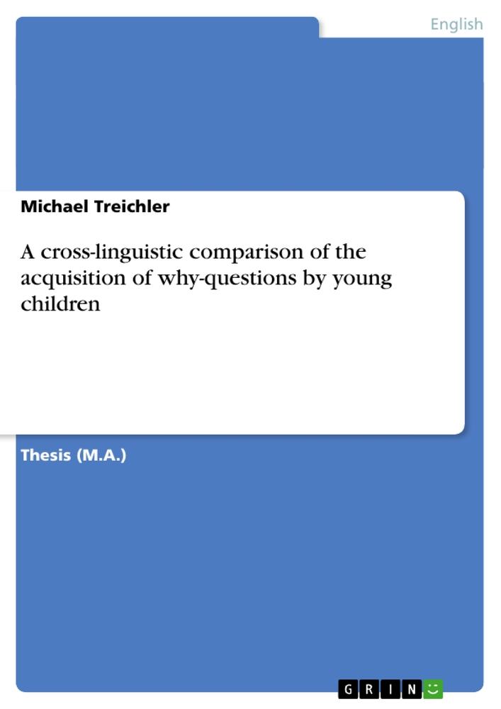 Vorderes Coverbild A cross-linguistic comparison of the acquisition of why-questions by young children