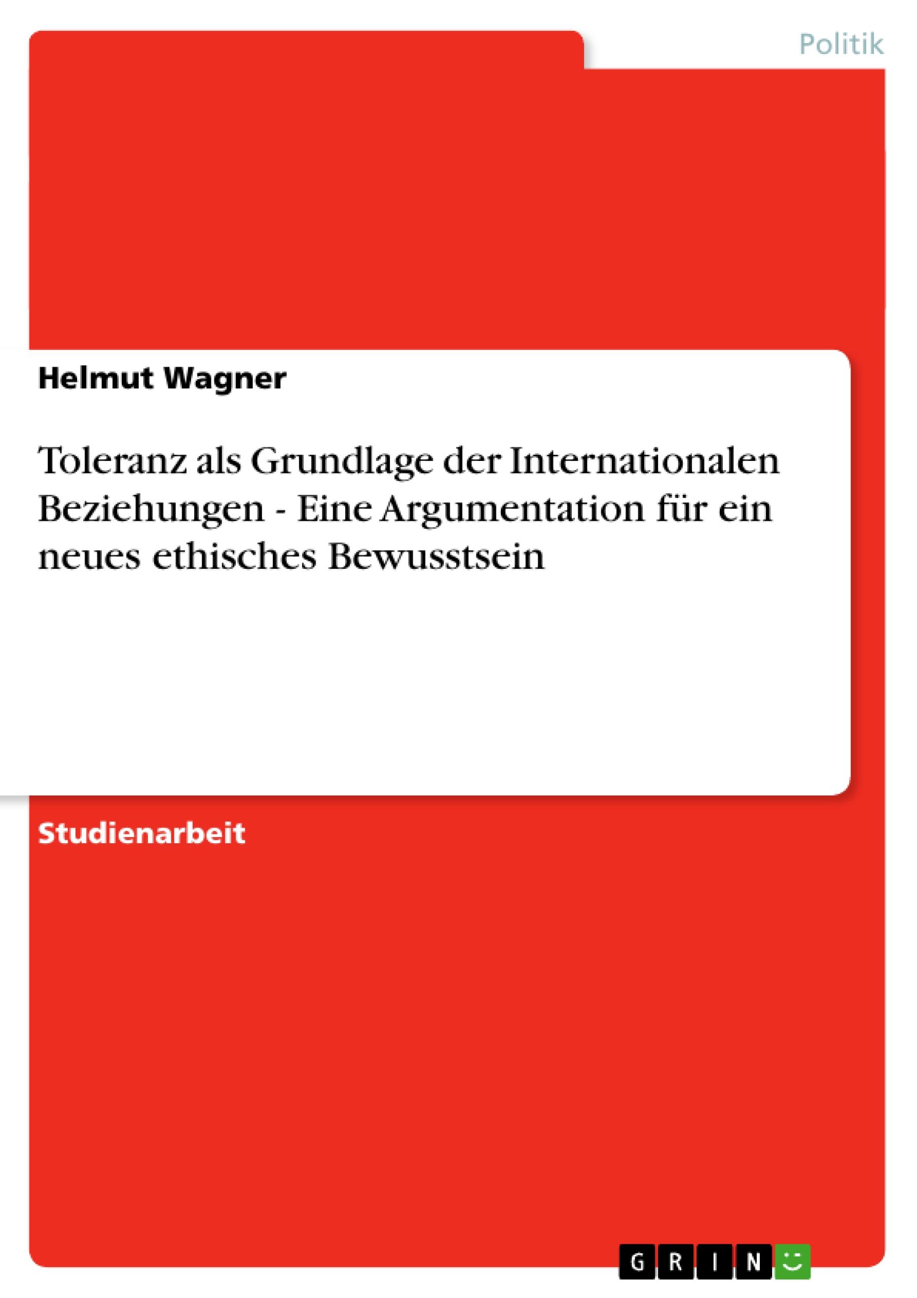 Vorderes Coverbild Toleranz als Grundlage der Internationalen Beziehungen - Eine Argumentation für ein neues ethisches Bewusstsein