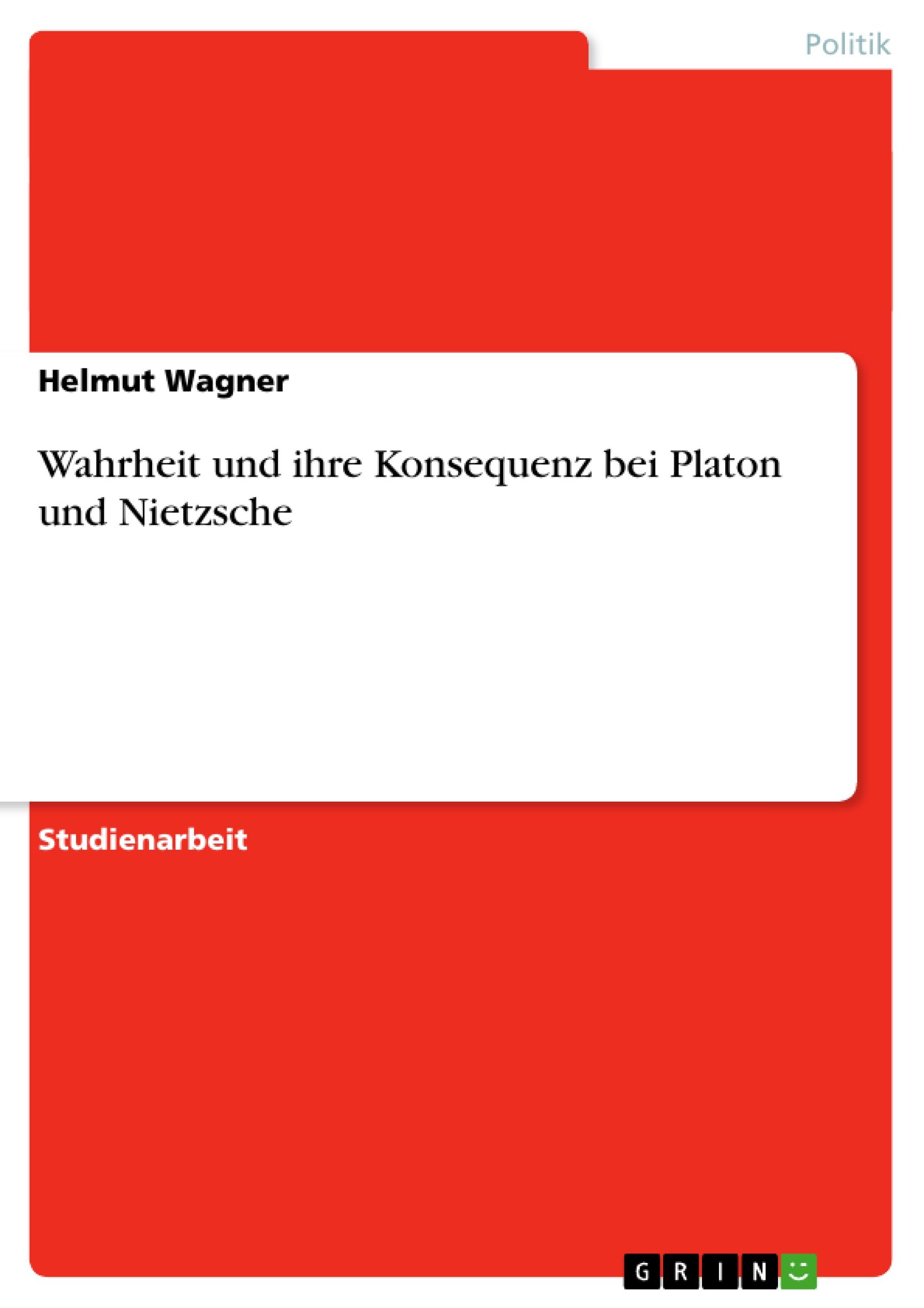 Vorderes Coverbild Wahrheit und ihre Konsequenz bei Platon und Nietzsche