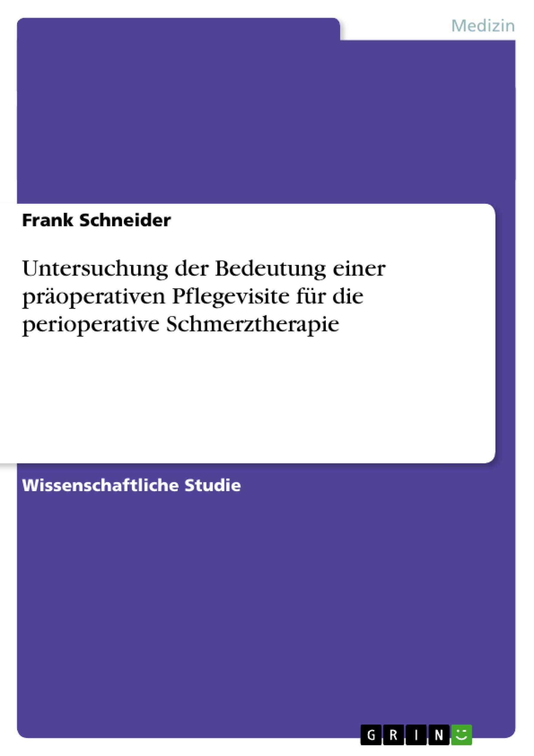Vorderes Coverbild Untersuchung der Bedeutung einer präoperativen Pflegevisite für die perioperative Schmerztherapie