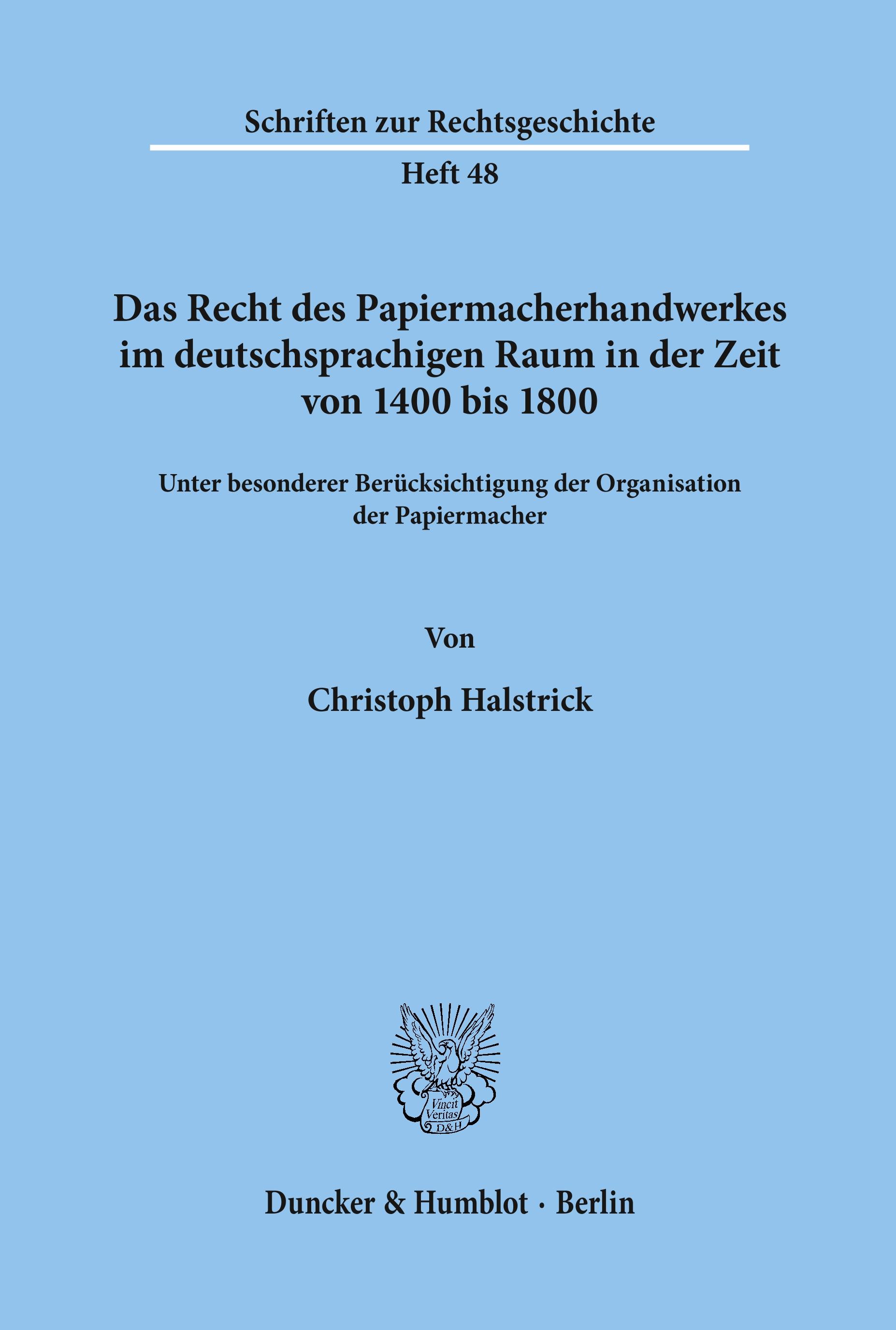 Vorderes Coverbild Das Recht des Papiermacherhandwerkes im deutschsprachigen Raum in der Zeit von 1400 bis 1800.
