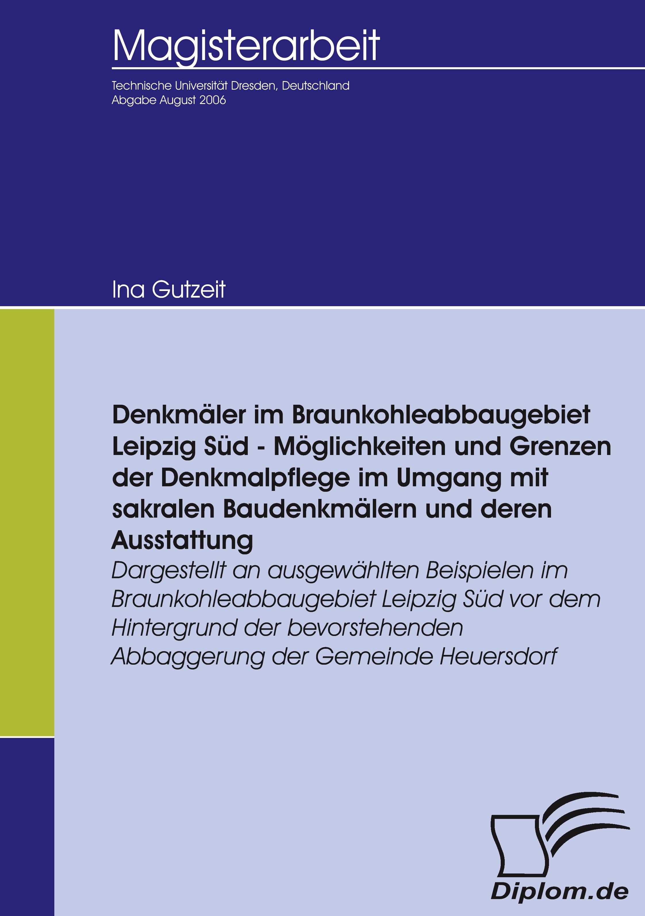 Vorderes Coverbild Denkmäler im Braunkohleabbaugebiet Leipzig Süd - Möglichkeiten und Grenzen der Denkmalpflege im Umgang mit sakralen Baudenkmälern und deren Ausstattung