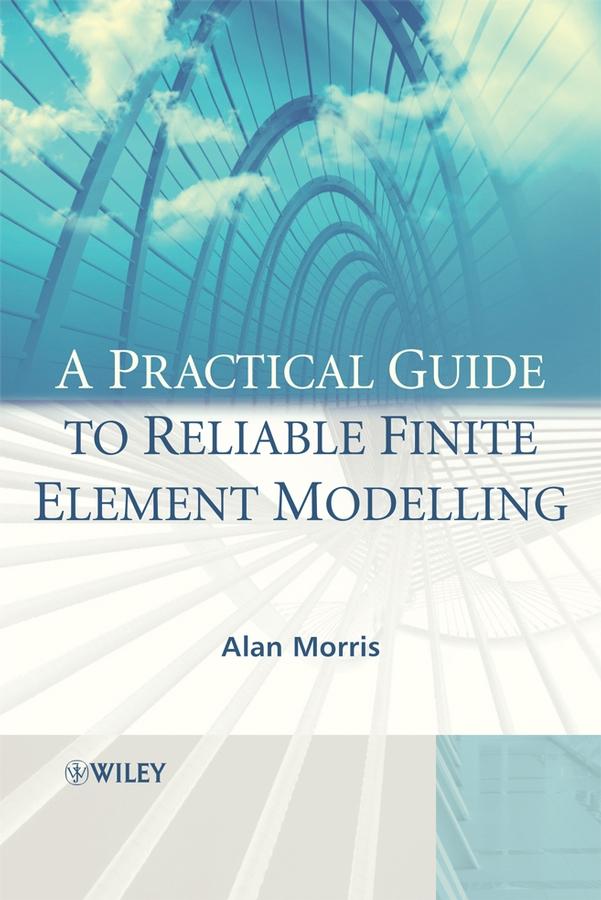 Vorderes Coverbild A Practical Guide to Reliable Finite Element Modelling