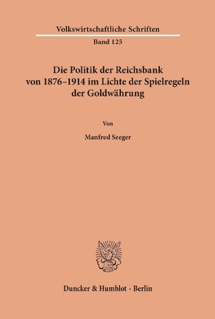 Vorderes Coverbild Die Politik der Reichsbank von 1876-1914 im Lichte der Spielregeln der Goldwährung.