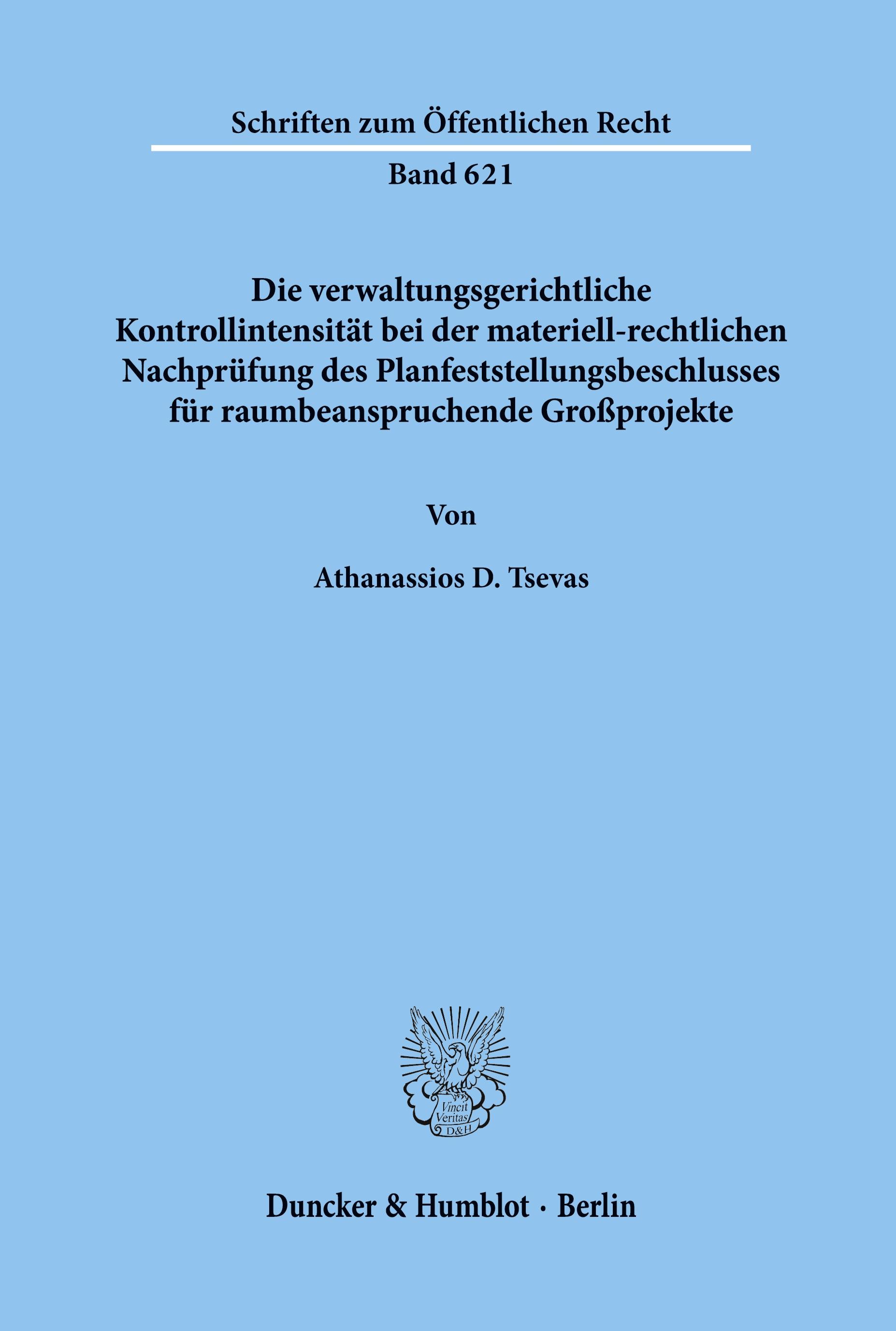 Vorderes Coverbild Die verwaltungsgerichtliche Kontrollintensität bei der materiell-rechtlichen Nachprüfung des Planfeststellungsbeschlusses für raumbeanspruchende Großprojekte.