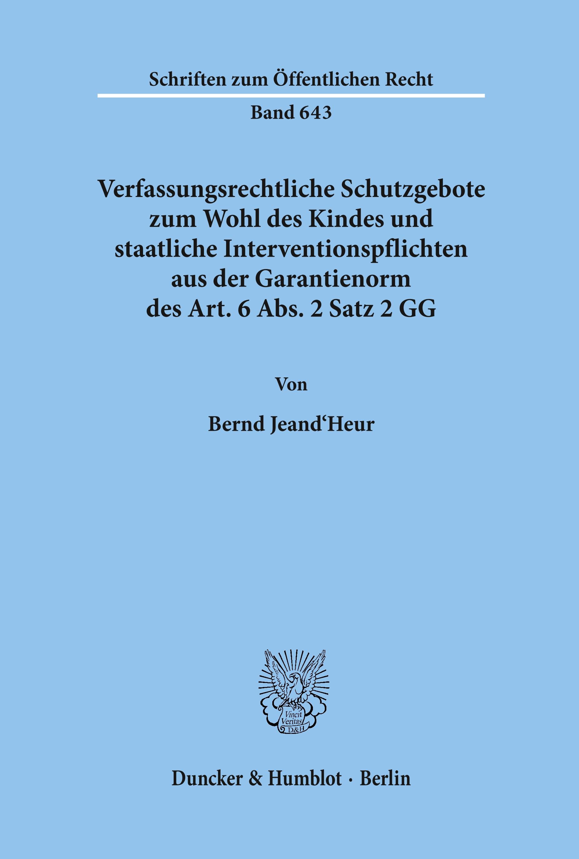 Vorderes Coverbild Verfassungsrechtliche Schutzgebote zum Wohl des Kindes und staatliche Interventionspflichten aus der Garantienorm des Art. 6 Abs. 2 Satz 2 GG.