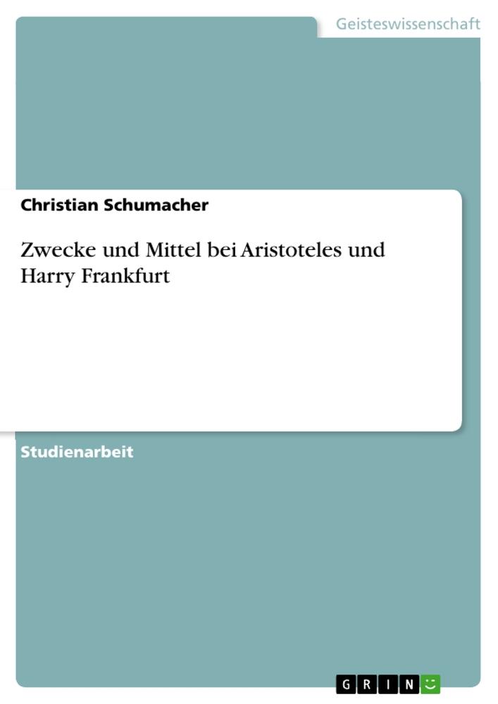 Vorderes Coverbild Zwecke und Mittel bei Aristoteles und Harry Frankfurt
