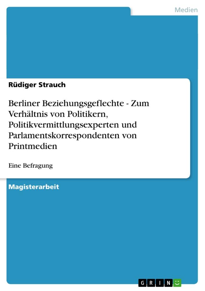 Vorderes Coverbild Berliner Beziehungsgeflechte - Zum Verhältnis von Politikern, Politikvermittlungsexperten und Parlamentskorrespondenten von Printmedien