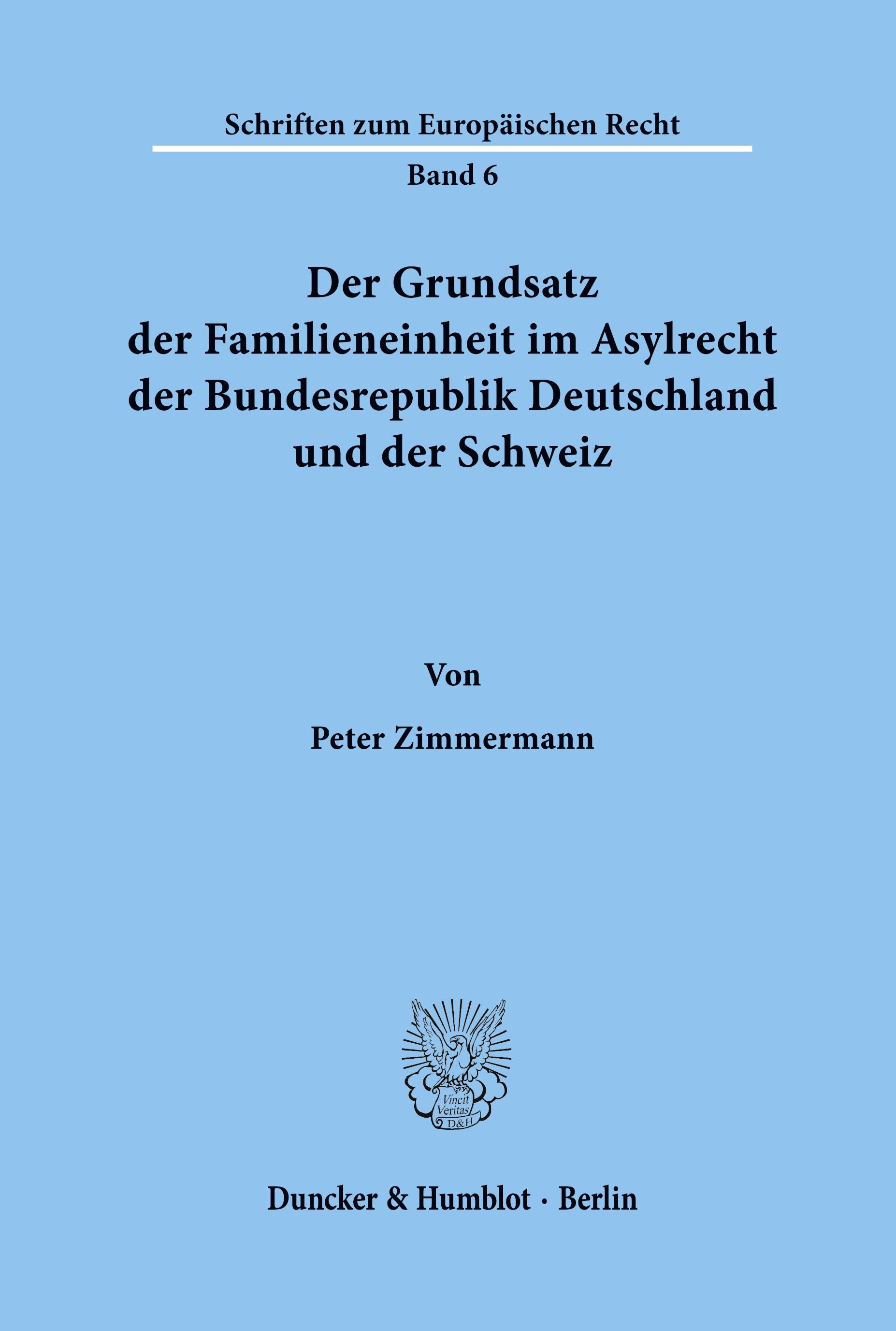 Vorderes Coverbild Der Grundsatz der Familieneinheit im Asylrecht der Bundesrepublik Deutschland und der Schweiz.