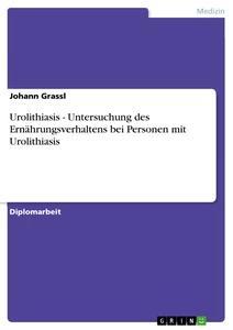Vorderes Coverbild Urolithiasis - Untersuchung des Ernährungsverhaltens bei Personen mit Urolithiasis