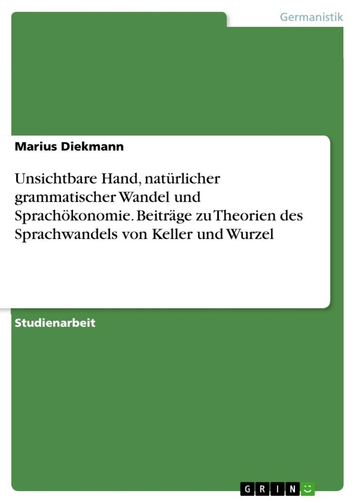 Vorderes Coverbild Unsichtbare Hand, natürlicher grammatischer Wandel und Sprachökonomie. Beiträge zu Theorien des Sprachwandels von Keller und Wurzel