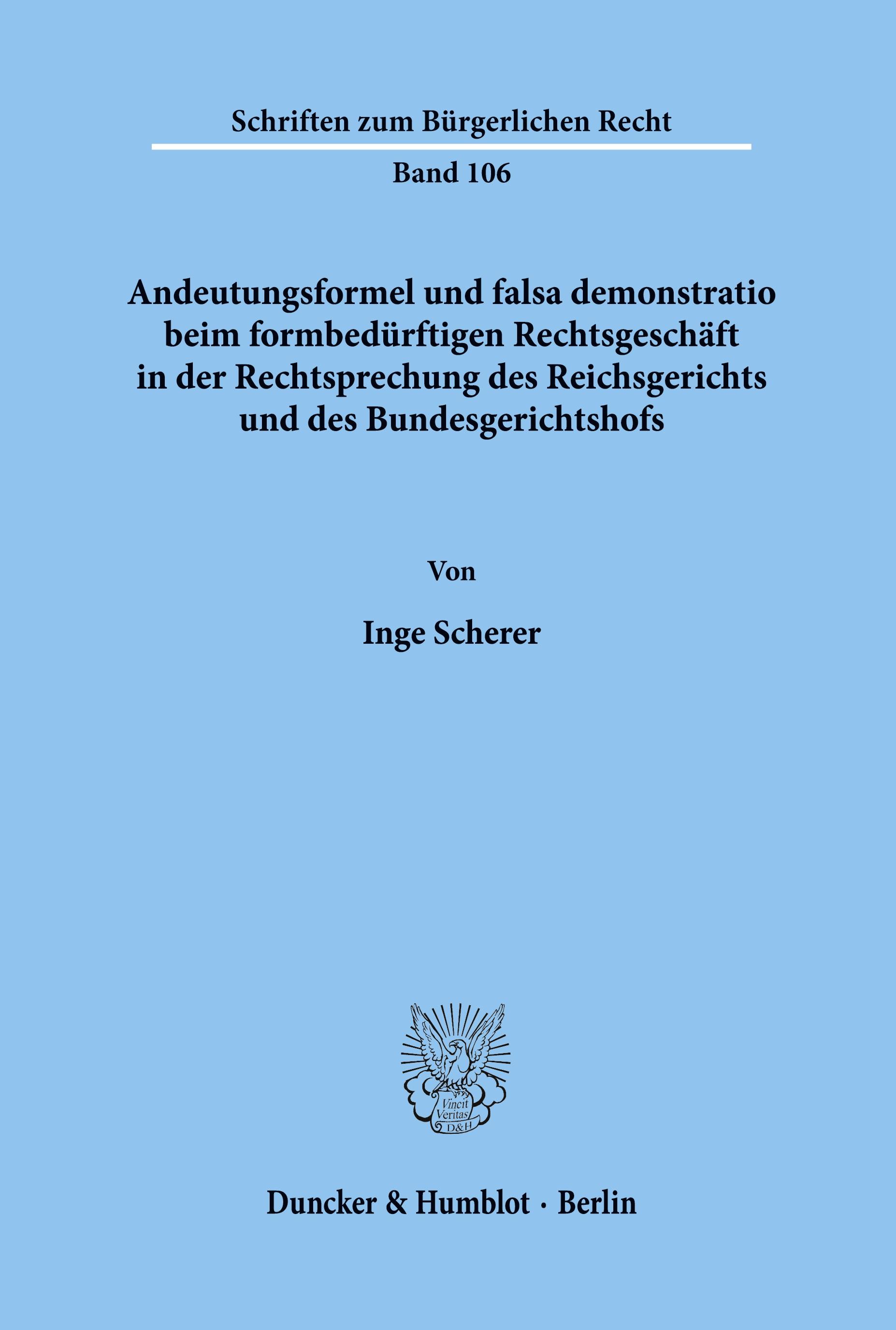 Vorderes Coverbild Andeutungsformel und falsa demonstratio beim formbedürftigen Rechtsgeschäft in der Rechtsprechung des Reichsgerichts und des Bundesgerichtshofs.