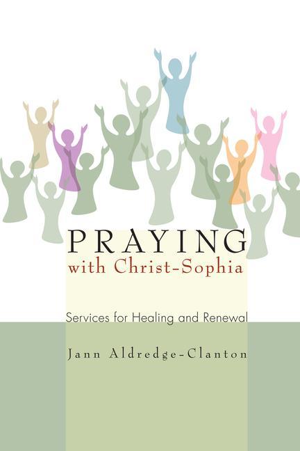 Vorderes Coverbild Praying with Christ-Sophia: Services for Healing and Renewal