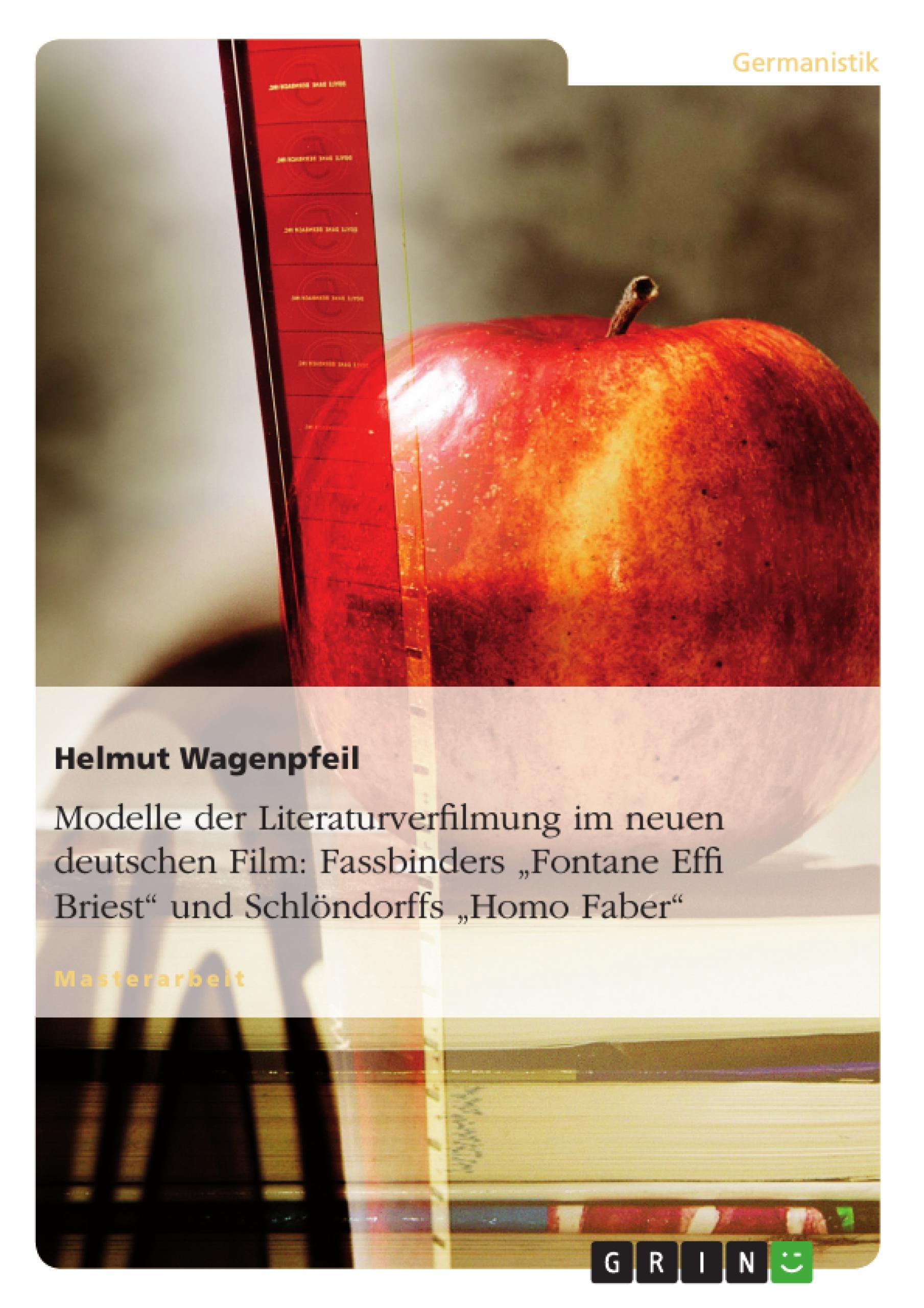 Vorderes Coverbild Modelle der Literaturverfilmung im neuen deutschen Film: Fassbinders "Fontane Effi Briest" und Schlöndorffs "Homo Faber"