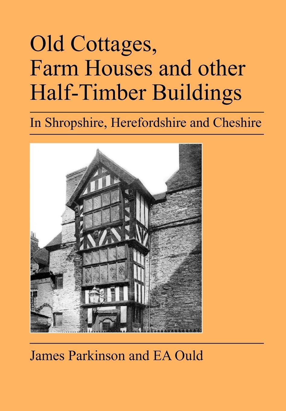 Vorderes Coverbild Old Cottages, Farm Houses and Other Half-Timber Buildings in Shropshire, Herefordshire and Cheshire
