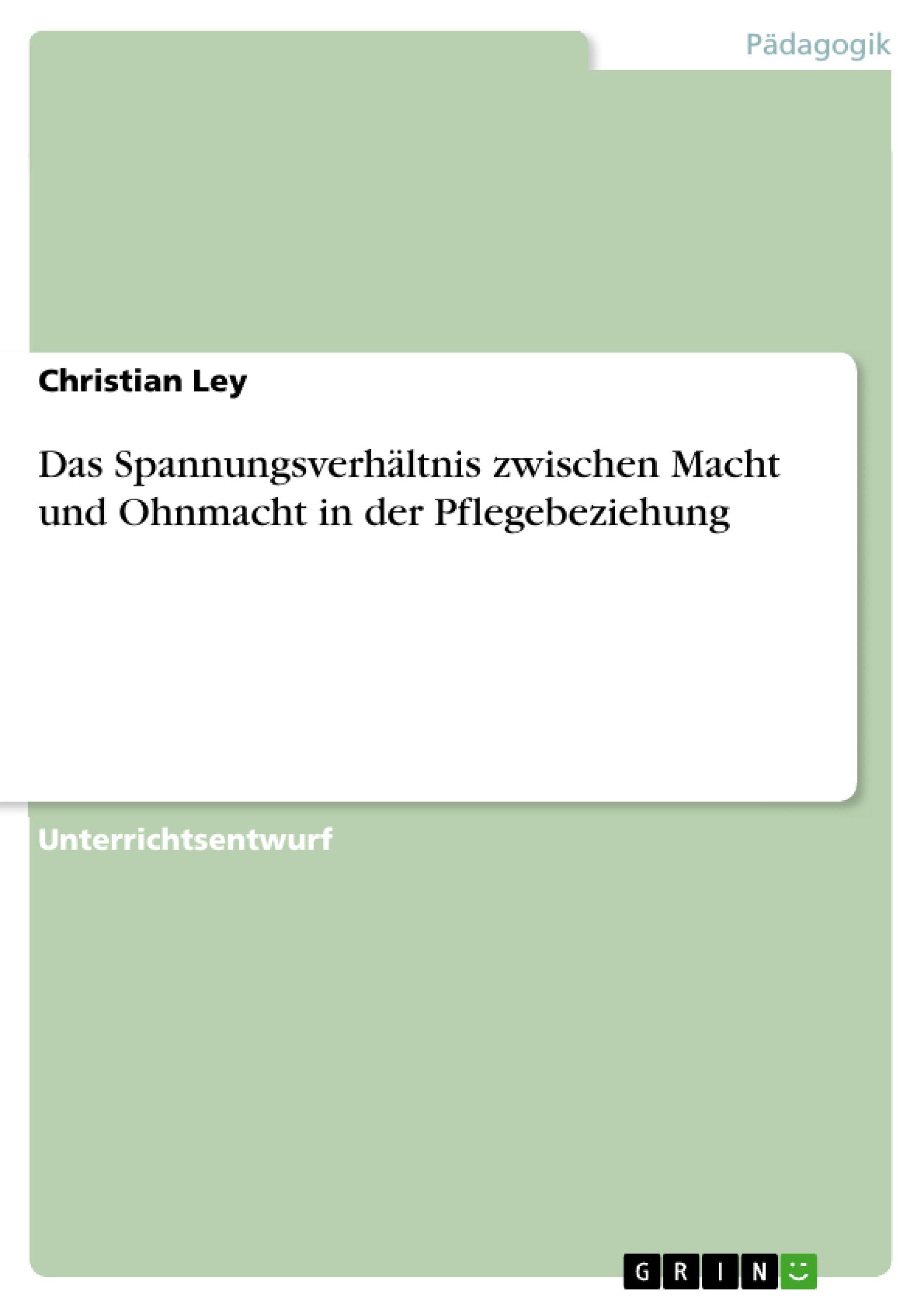 Vorderes Coverbild Das Spannungsverhältnis zwischen Macht und Ohnmacht in der Pflegebeziehung