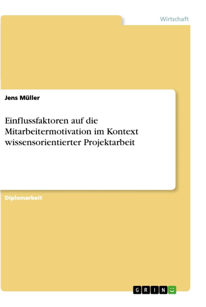 Vorderes Coverbild Einflussfaktoren auf die Mitarbeitermotivation im Kontext wissensorientierter Projektarbeit