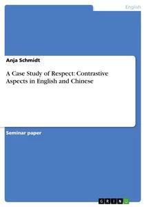 Vorderes Coverbild A Case Study of Respect: Contrastive Aspects in English and Chinese