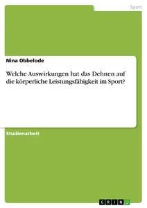 Vorderes Coverbild Welche Auswirkungen hat das Dehnen auf die körperliche Leistungsfähigkeit im Sport?